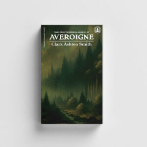 Averoigne: Tales from the Medieval Kingdom by Clark Ashton Smith